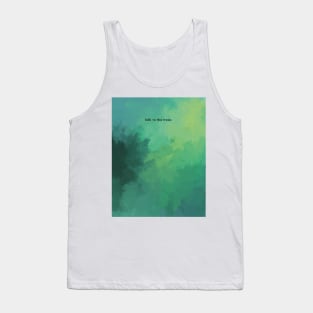 Talk to the trees Tank Top